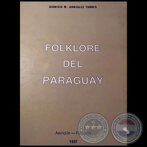 FOLKLORE DEL PARAGUAY - Autor: DIONISIO M. GONZÁLEZ TORRES - Año: 1997
